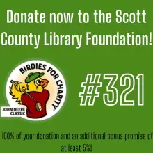 This says Donate now to the Scott County Library Foundation #321 with the Birdies for Charity logo.