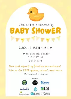 Community Baby Shower flyer with a yellow heart-patterned background, a white arch, and a rubber duck illustration at the top. Text reads: "Join us for a community BABY SHOWER." Event details: "August 15th, 1–3 PM, TMBC Lincoln Center, 318 E 7th St, Davenport." The flyer welcomes new and expecting families and invites them to enjoy free games, prizes, and more. Fine print states: "Must be present to win prizes." SCHD's logo and other sponsor logos are at the bottom.