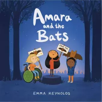 Amara and the Bats by Emma Reynolds book cover; 3 girls hold "save the bats" posters in a dark forest