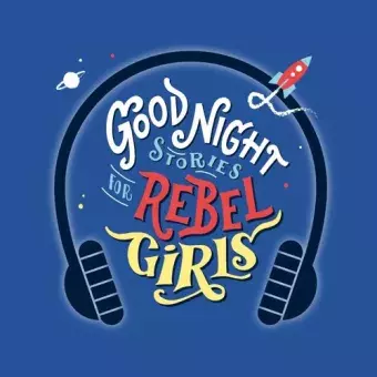 Words "Good Night Stories for Rebel Girls" surrounded by headphones