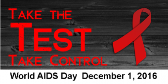 Take the Test Take Control - World AIDS Day December 1, 2016