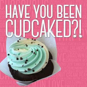Image of a cupcake with the words "Have you been cupcaked".