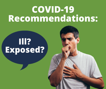 COVID-19 Recommendations Ill? Exposed?