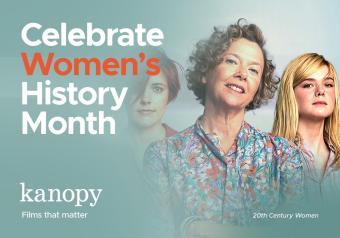 This says Celebrate Women's History Month and Kanopy films that matter with a picture of the cast from 20th Century Women.