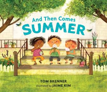Three children eating ice cream on the cover of the book And Then Comes Summer by Tom Brenner