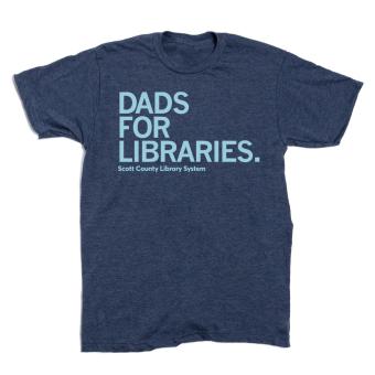 This is a shirt that says Dads for Libraries and the Scott County Library System.
