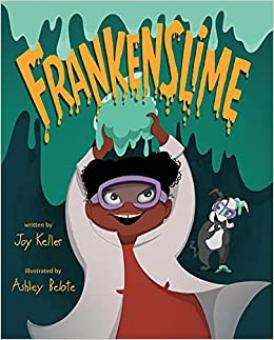 Book cover for Frankenslime by Joy Keller; a young girl dressed in science lab gear holds a jar of slime above her head