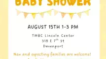 Community Baby Shower flyer with a yellow heart-patterned background, a white arch, and a rubber duck illustration at the top. Text reads: "Join us for a community BABY SHOWER." Event details: "August 15th, 1–3 PM, TMBC Lincoln Center, 318 E 7th St, Davenport." The flyer welcomes new and expecting families and invites them to enjoy free games, prizes, and more. Fine print states: "Must be present to win prizes." SCHD's logo and other sponsor logos are at the bottom.