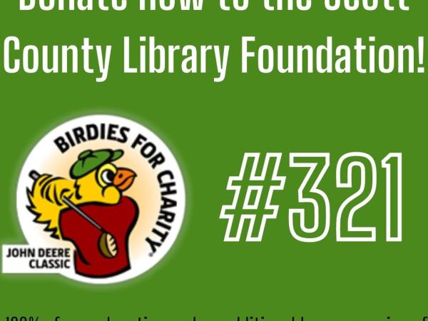 This says Donate now to the Scott County Library Foundation #321 with the Birdies for Charity logo.